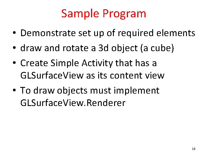 Sample Program • Demonstrate set up of required elements • draw and rotate a