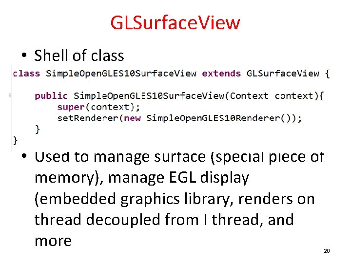 GLSurface. View • Shell of class • Used to manage surface (special piece of