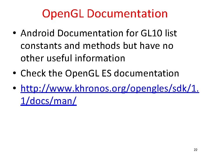 Open. GL Documentation • Android Documentation for GL 10 list constants and methods but