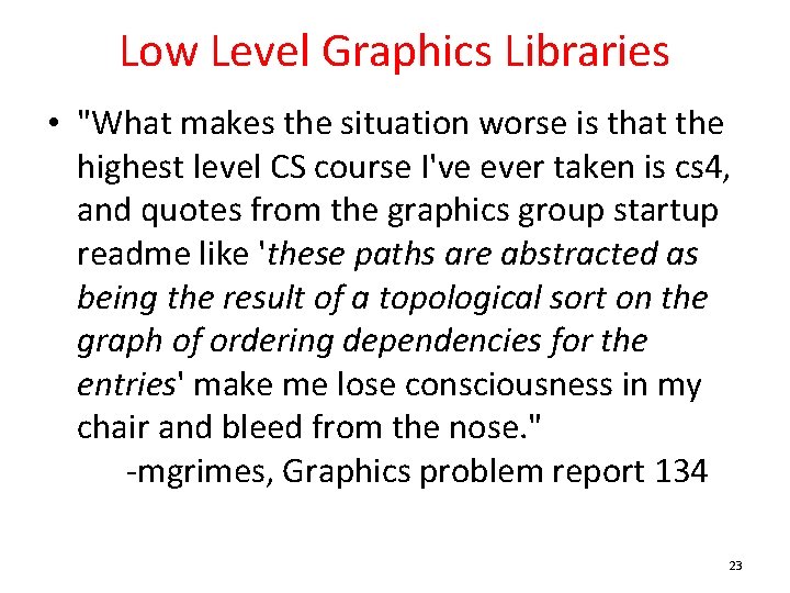 Low Level Graphics Libraries • "What makes the situation worse is that the highest