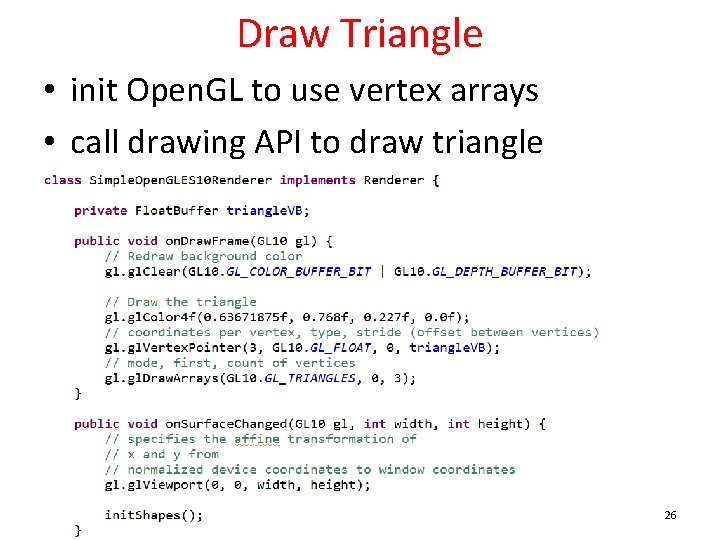Draw Triangle • init Open. GL to use vertex arrays • call drawing API
