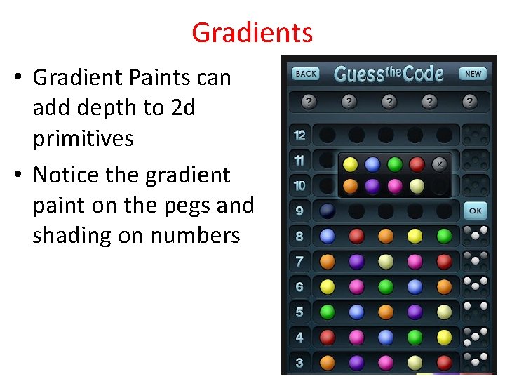 Gradients • Gradient Paints can add depth to 2 d primitives • Notice the