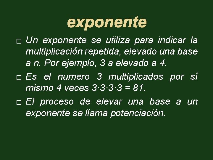 exponente � � � Un exponente se utiliza para indicar la multiplicación repetida, elevado