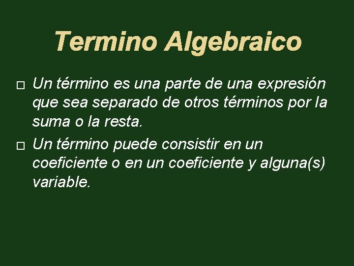 Termino Algebraico � � Un término es una parte de una expresión que sea
