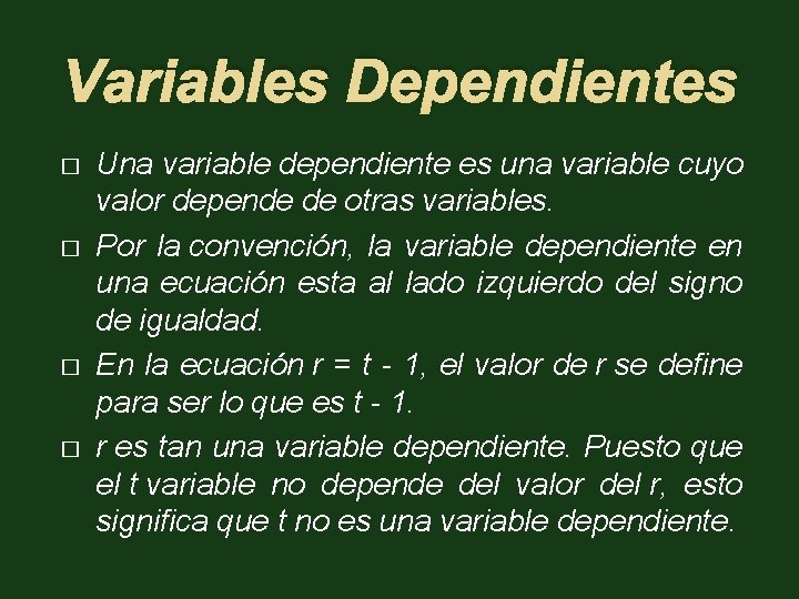 Variables Dependientes � � Una variable dependiente es una variable cuyo valor depende de