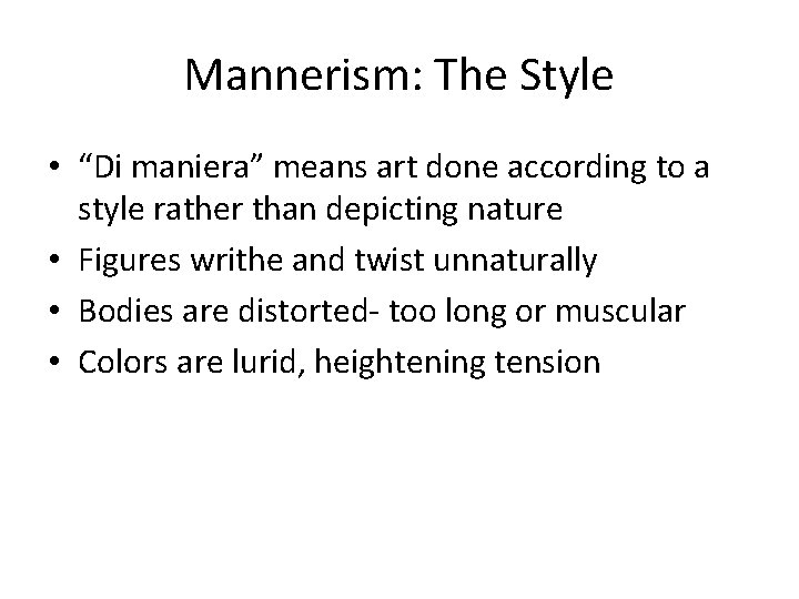 Mannerism: The Style • “Di maniera” means art done according to a style rather