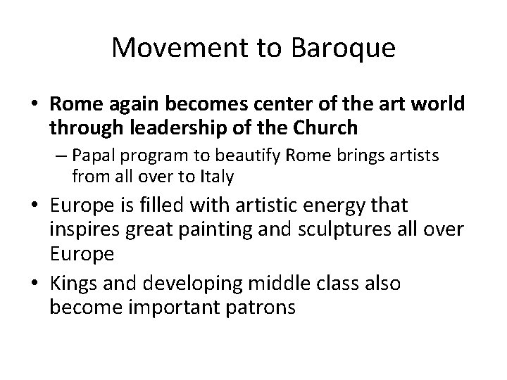 Movement to Baroque • Rome again becomes center of the art world through leadership