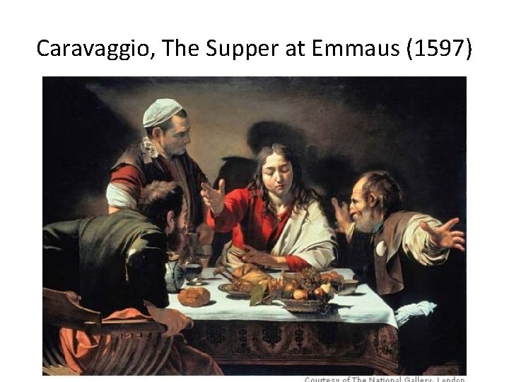 Caravaggio, The Supper at Emmaus (1597) 