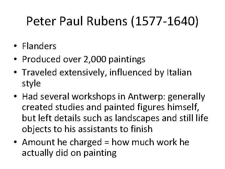 Peter Paul Rubens (1577 -1640) • Flanders • Produced over 2, 000 paintings •