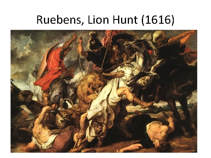 Ruebens, Lion Hunt (1616) 