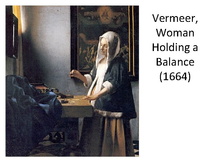 Vermeer, Woman Holding a Balance (1664) 