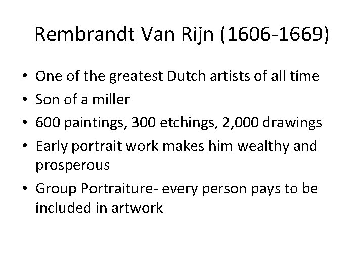 Rembrandt Van Rijn (1606 -1669) One of the greatest Dutch artists of all time