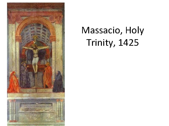 Massacio, Holy Trinity, 1425 