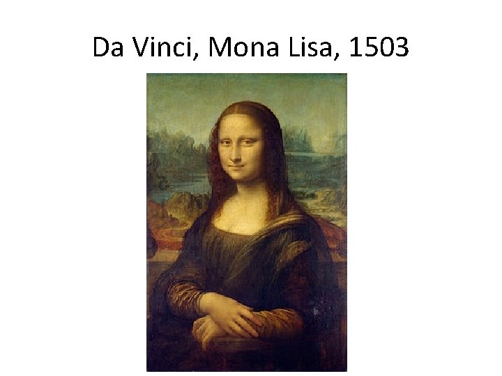 Da Vinci, Mona Lisa, 1503 