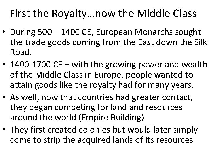 First the Royalty…now the Middle Class • During 500 – 1400 CE, European Monarchs