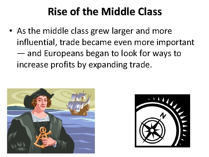 Rise of the Middle Class • As the middle class grew larger and more
