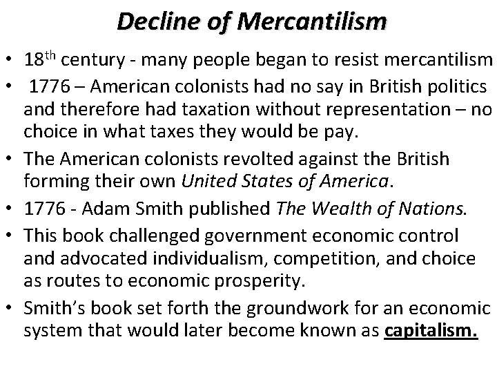 Decline of Mercantilism • 18 th century - many people began to resist mercantilism
