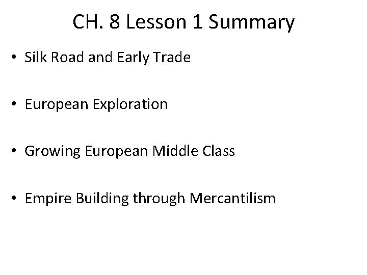 CH. 8 Lesson 1 Summary • Silk Road and Early Trade • European Exploration