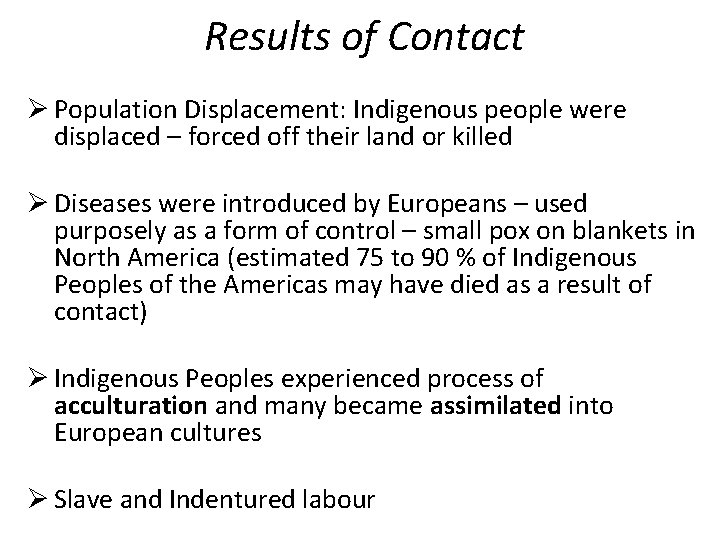 Results of Contact Ø Population Displacement: Indigenous people were displaced – forced off their