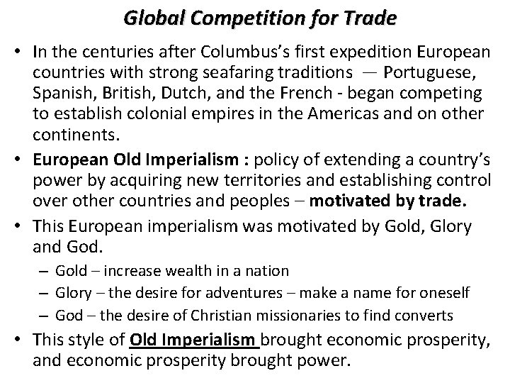 Global Competition for Trade • In the centuries after Columbus’s first expedition European countries