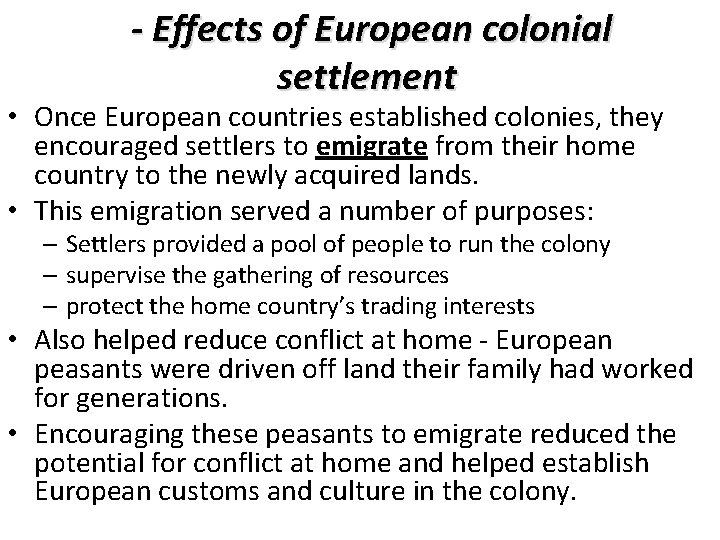 - Effects of European colonial settlement • Once European countries established colonies, they encouraged