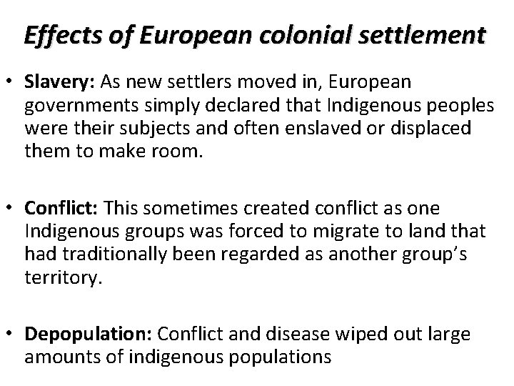 Effects of European colonial settlement • Slavery: As new settlers moved in, European governments