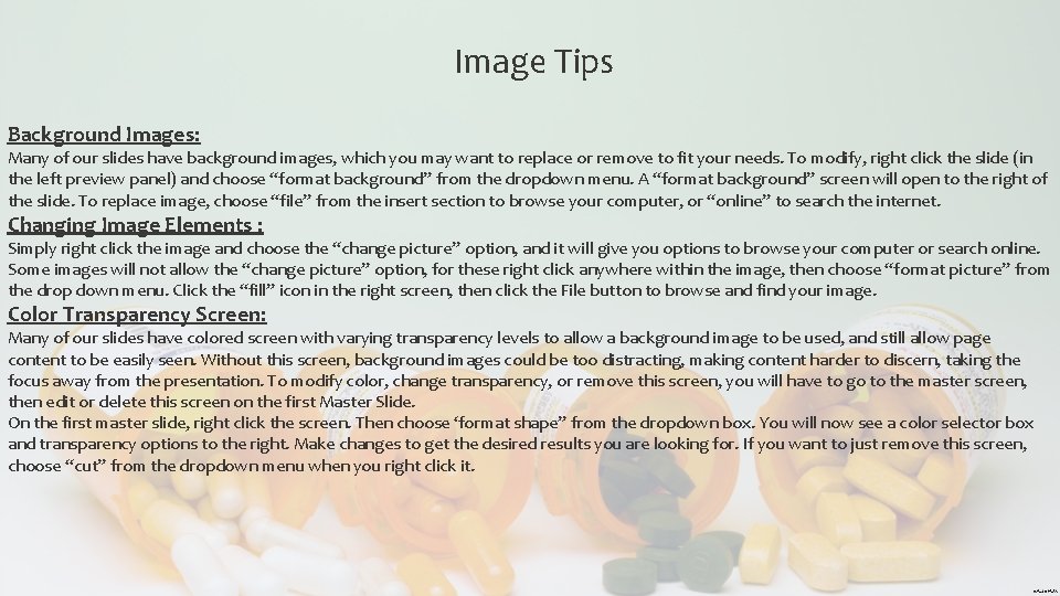 Image Tips Background Images: Many of our slides have background images, which you may