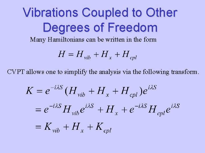 Vibrations Coupled to Other Degrees of Freedom Many Hamiltonians can be written in the
