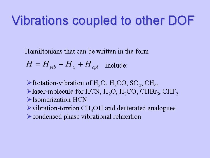 Vibrations coupled to other DOF Hamiltonians that can be written in the form include: