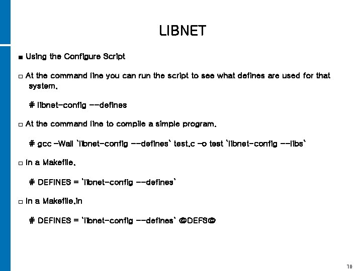 LIBNET ■ Using the Configure Script □ At the command line you can run