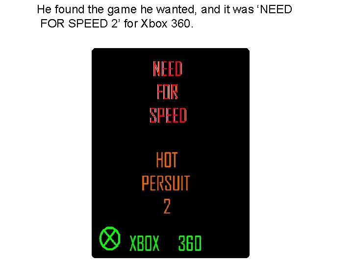 He found the game he wanted, and it was ‘NEED FOR SPEED 2’ for