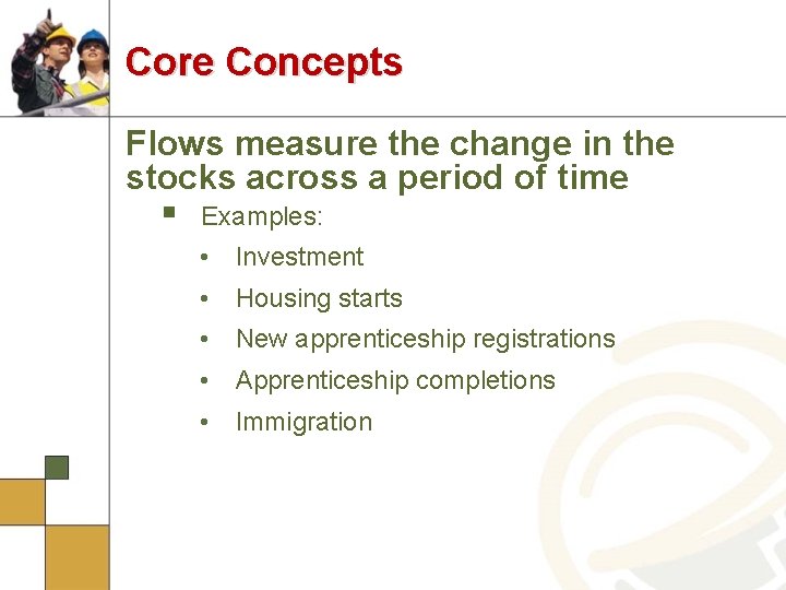 Core Concepts Flows measure the change in the stocks across a period of time