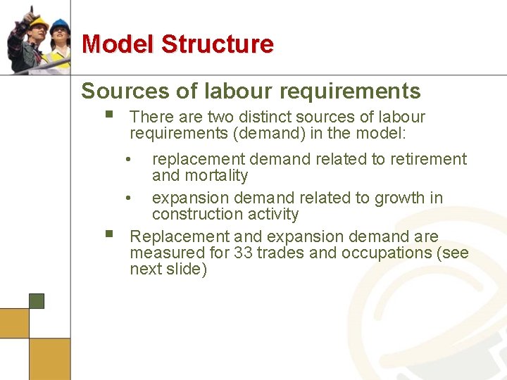 Model Structure Sources of labour requirements § There are two distinct sources of labour
