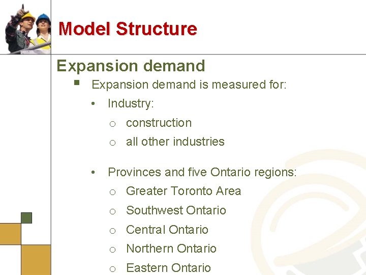 Model Structure Expansion demand § Expansion demand is measured for: • Industry: o construction