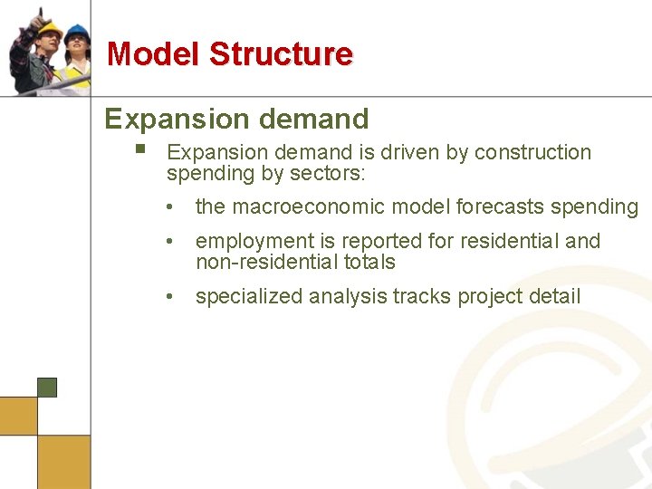 Model Structure Expansion demand § Expansion demand is driven by construction spending by sectors: