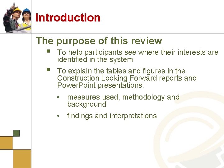 Introduction The purpose of this review § To help participants see where their interests