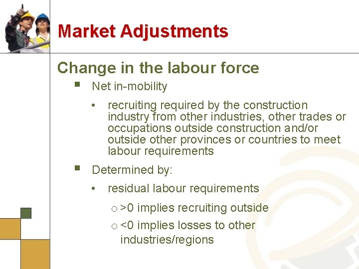 Market Adjustments Change in the labour force § Net in-mobility • recruiting required by