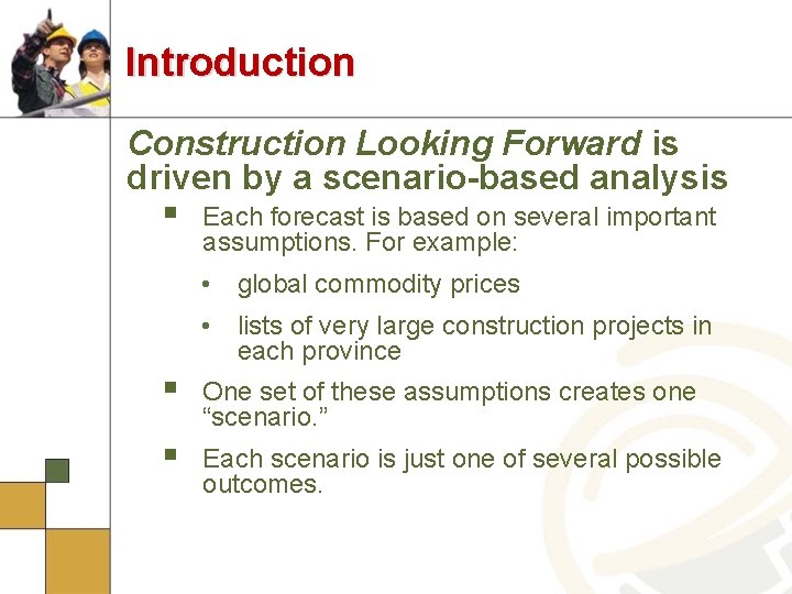 Introduction Construction Looking Forward is driven by a scenario-based analysis § Each forecast is