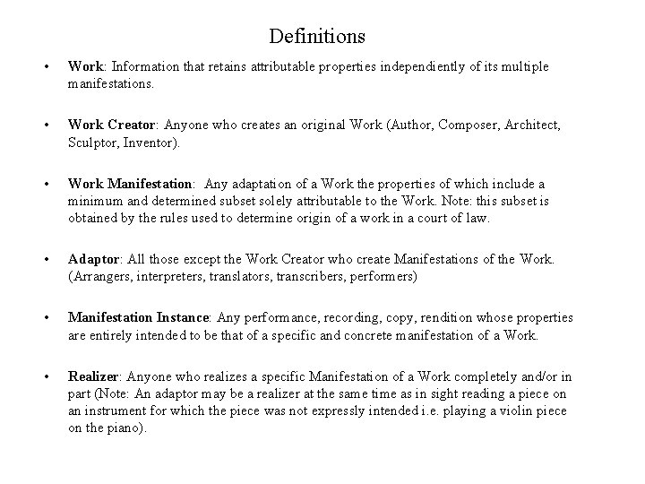 Definitions • Work: Information that retains attributable properties independiently of its multiple manifestations. •