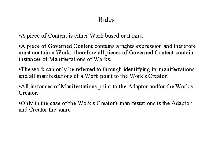 Rules • A piece of Content is either Work based or it isn't. •