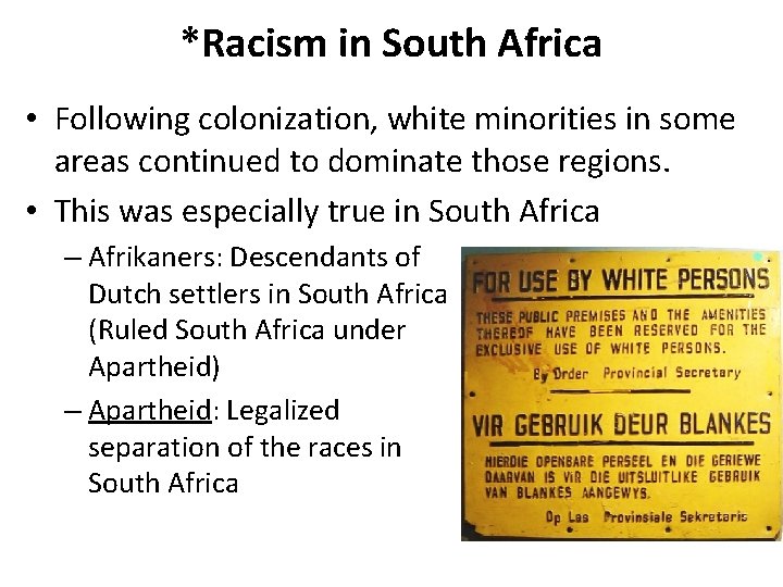 *Racism in South Africa • Following colonization, white minorities in some areas continued to