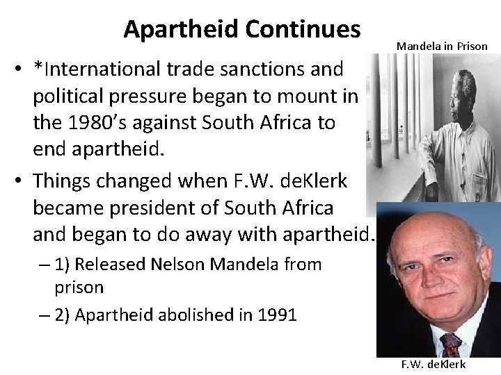 Apartheid Continues Mandela in Prison • *International trade sanctions and political pressure began to