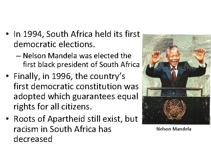  • In 1994, South Africa held its first democratic elections. – Nelson Mandela