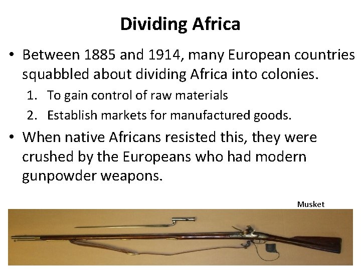 Dividing Africa • Between 1885 and 1914, many European countries squabbled about dividing Africa