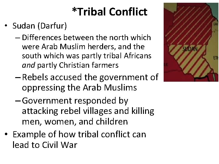 *Tribal Conflict • Sudan (Darfur) – Differences between the north which were Arab Muslim