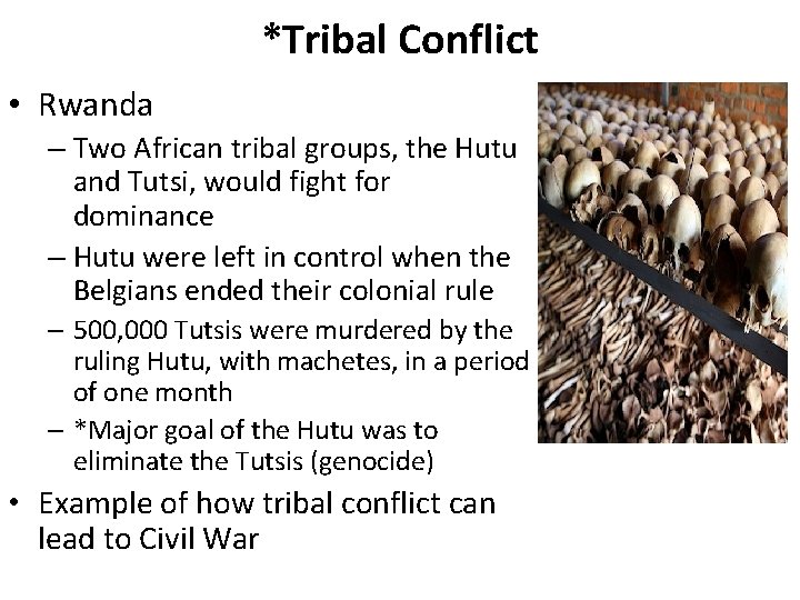 *Tribal Conflict • Rwanda – Two African tribal groups, the Hutu and Tutsi, would