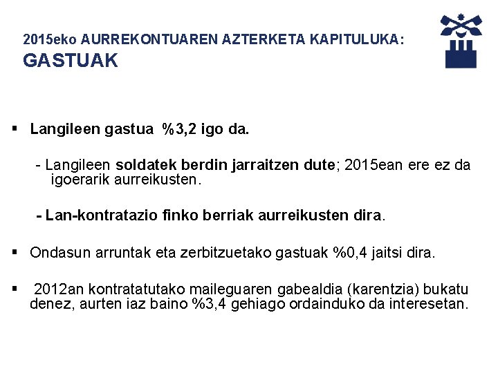 2015 eko AURREKONTUAREN AZTERKETA KAPITULUKA: GASTUAK § Langileen gastua %3, 2 igo da. -