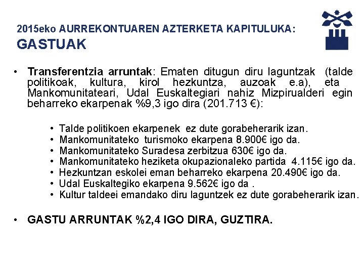 2015 eko AURREKONTUAREN AZTERKETA KAPITULUKA: GASTUAK • Transferentzia arruntak: Ematen ditugun diru laguntzak (talde