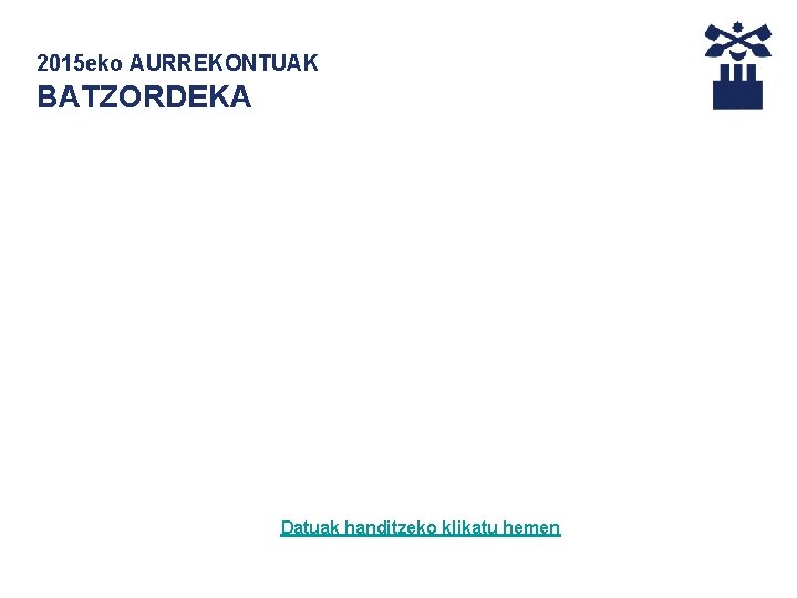 2015 eko AURREKONTUAK BATZORDEKA Datuak handitzeko klikatu hemen 