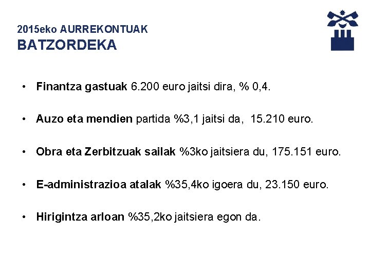 2015 eko AURREKONTUAK BATZORDEKA • Finantza gastuak 6. 200 euro jaitsi dira, % 0,